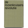 De Rozenkruisers Revolutie by Unknown