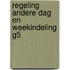 Regeling andere dag en weekindeling G5