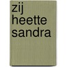 Zij heette Sandra by Jan Lukas van der Woude