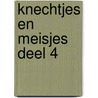Knechtjes en meisjes deel 4 door Mieke Van Steenis-van den Dikkenberg