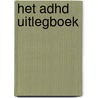 Het ADHD uitlegboek door Fleur Smit