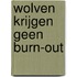 Wolven krijgen geen burn-out