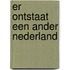 Er ontstaat een ander Nederland