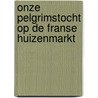 Onze Pelgrimstocht op de Franse huizenmarkt door Liana Van de Vendel-van Eldik