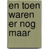 En toen waren er nog maar