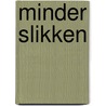 Minder slikken by Remke van Staveren