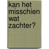 Kan het misschien wat zachter? by Daniela Hooghiemstra