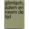 Glimlach, adem en neem de tijd door Luc Van Gael
