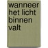 Wanneer het licht binnen valt