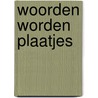 Woorden worden plaatjes by Merel Janssen