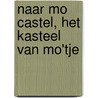 Naar Mo Castel, het kasteel van Mo'tje door Kick Rooijakkers