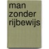 Man zonder rijbewijs