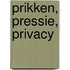 Prikken, pressie, privacy