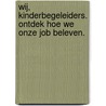 Wij, kinderbegeleiders. Ontdek hoe we onze job beleven. by Nele Van Gils