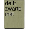 Delft Zwarte Inkt door Rolf Clason
