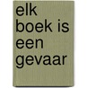 Elk boek is een gevaar door Andreas Burnier