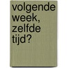 Volgende week, zelfde tijd? door Gabi de Ridder
