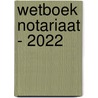 Wetboek Notariaat - 2022 door Georges De Sutter
