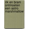Rik en Bram ontmoeten een Astro Marshmallow door Chantal Patrick