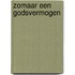 Zomaar een godsvermogen