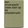 Een onverwacht valse start op de arbeidsmarkt door Tobias Vervliet