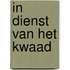 In dienst van het kwaad