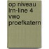 Op niveau LRN-line 4 vwo Proefkatern