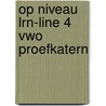 Op niveau LRN-line 4 vwo Proefkatern door Onbekend