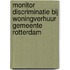 Monitor discriminatie bij woningverhuur gemeente Rotterdam