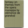 Fantasy on Themes from the Opera Mazeppa by Clémence de Grandval door Onbekend