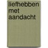 Liefhebben met aandacht