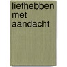 Liefhebben met aandacht door David Richo