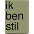Ik ben stil