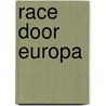 Race door Europa door Sarah Brusell