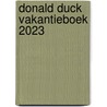 DONALD DUCK VAKANTIEBOEK 2023 door Onbekend