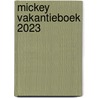 MICKEY VAKANTIEBOEK 2023 by Unknown