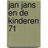 JAN JANS EN DE KINDEREN 71 door Onbekend