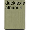 DUCKLEXIE ALBUM 4 by Unknown