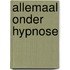 Allemaal onder hypnose
