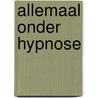 Allemaal onder hypnose door Onbekend