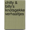 Chilly & Billy's Knotsgekke Verhaaltjes door MichaëL. Niemeijer