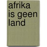 Afrika is geen land door Dipo Faloyin