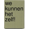 We kunnen het zelf! door Arjen Pasma