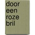 Door een roze bril