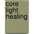Core light healing