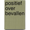 Positief over bevallen by Milli Hill