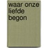Waar onze liefde begon