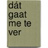 Dát gaat me te ver