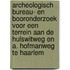 Archeologisch bureau- en booronderzoek voor een terrein aan de Hulswitweg en A. Hofmanweg te Haarlem