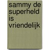 Sammy de superheld is vriendelijk by Stefan Lakhichand